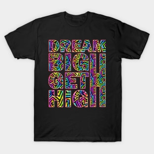 Dream Big Get High T-Shirt